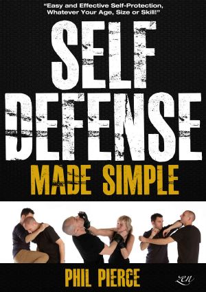 Self Defense Made Simple · Easy and Effective Self Protection Whatever Your Age, Size or Skill! (Self Defense and Self Protection)