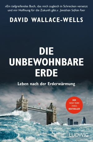 Die unbewohnbare Erde · Leben nach der Erderwärmung