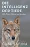 Die Intelligenz der Tiere · Wie Tiere fühlen und denken