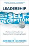 Leadership and Self-Deception · The Secret to Transforming Relationships & Unleashing Results, Revised and Updated Fourth Edition, Leadership and Self-Deception: The Secret to Transforming Relationships & Unleashing Results, Revised and Updated Fourth Edition