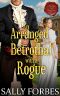 An Arranged Betrothal with a Roque: A Historical Regency Romance Novel