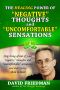 The Healing Power of Negative Thoughts and Uncomfortable Sensations (The Thought Exchange)