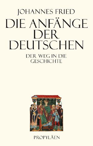 Die Anfänge der Deutschen Geschichte · Der Weg in die Geschichte