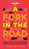 A Fork in the Road · Tales of Food, Pleasure and Discovery on the Road (Lonely Planet Travel Literature)