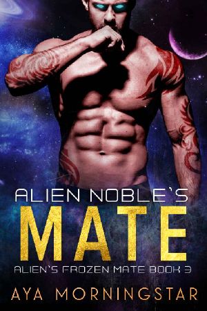 Alien Noble's Mate · an Alien Sci-Fi Romance (Alien's Frozen Mate Book 3)