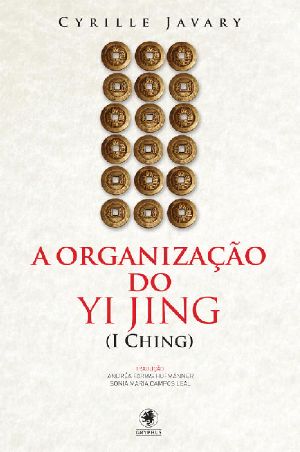 A Organização Do Yi Jing (I Ching)