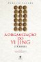 A Organização Do Yi Jing (I Ching)