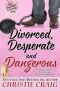 Divorced, Desperate and Dangerous