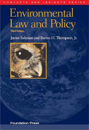 Salzman and Thompson's Environmental Law and Policy, 3d (Concepts and Insights Series) (Concepts & Insights)