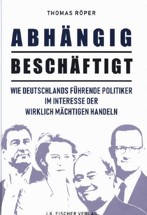 Abhängig beschäftigt · Politiker handeln im Interesse der wirklich Mächtigen