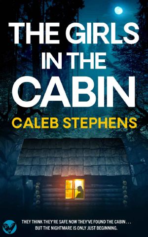 THE GIRLS IN THE CABIN an absolutely unputdownable psychological thriller packed with heart-stopping twists