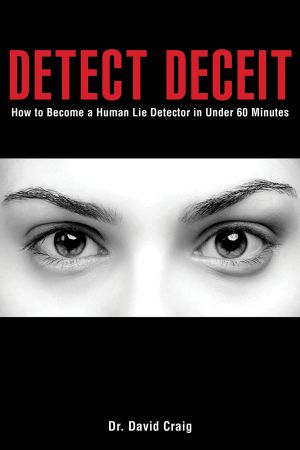 Detect Deceit · How to Become a Human Lie Detector in Under 60 Minutes