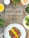 The Ketogenic Cookbook · Nutritious Low-Carb, High-Fat Paleo Meals to Heal Your Body