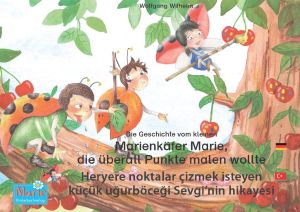 Die Geschichte vom kleinen Marienkäfer Marie, die überall Punkte malen wollte · Deutsch-Türkisch