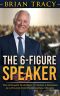 The 6-Figure Speaker · The Ultimate Blueprint to Build a Business as a Highly-Paid Professional Speaker