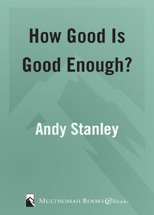 How Good Is Good Enough?