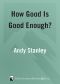 How Good Is Good Enough?