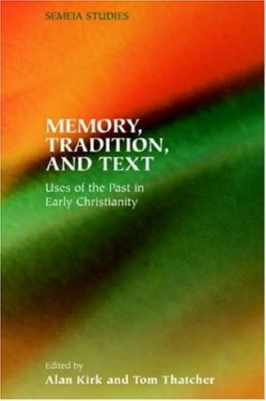 Memory Tradition and Text Uses of the Past in Early Christianity-Society of Biblica