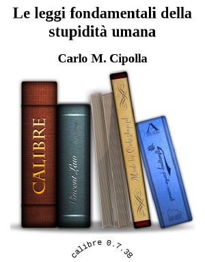 Le Leggi Fondamentali Della Stupidità Umana