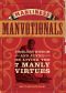 The Art of Manliness - Manvotionals · Timeless Wisdom and Advice on Living the 7 Manly Virtues