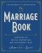 The Marriage Book · Centuries of Advice, Inspiration, and Cautionary Tales From Adam and Eve to Zoloft