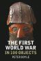 The First World War in 100 Objects