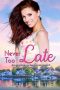 Never Too Late (Along Came Love Book 3)