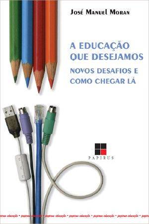 Educação Que Desejamos (A) · Novos Desafios E Como Chegar Lá