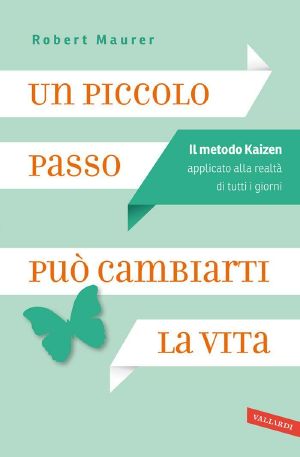 Un Piccolo Passo Può Cambiarti La Vita · Il Metodo Kaizen Applicato Alla Realtà Di Tutti I Giorni