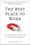 The Best Place to Work · the Art and Science of Creating an Extraordinary Workplace