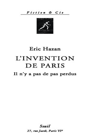 L'Invention De Paris. Il N'y a Pas De Pas Perdus