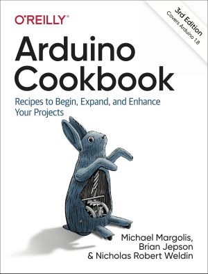 Arduino Cookbook, 3rd Edition