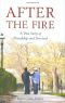 After the Fire · A True Story of Friendship and Survival