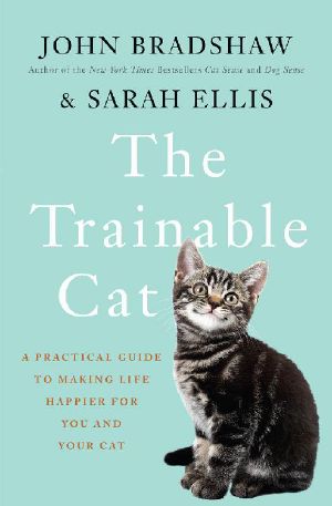 The Trainable Cat · A Practical Guide to Making Life Happier for You and Your Cat