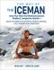 The Way of the Iceman · How the Wim Hof Method Creates Radiant Longterm Health · Using the Science and Secrets of Breath Control, Cold-Training and Commitment