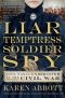 Liar, Temptress, Soldier, Spy · Four Women Undercover in the Civil War