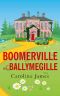 Boomerville at Ballymegille · Boomerville Is Back! Feel-Good, Funny, Heartwarming - Perfect for Anytime of the Year!