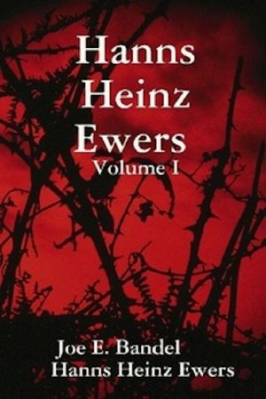 Hanns Heinz Ewers Volume I (Collected Short Stories by Hanns Heinz Ewers)