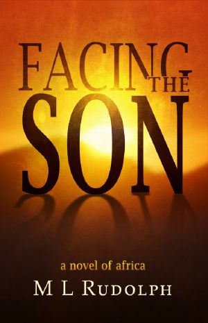 Facing the Son, a Novel of Africa