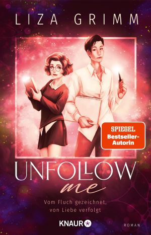 Unfollow me · Vom Fluch gezeichnet, von Liebe verfolgt