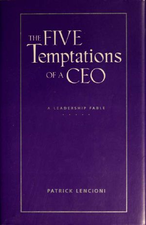 The Five Temptations of a CEO · A leadership fable