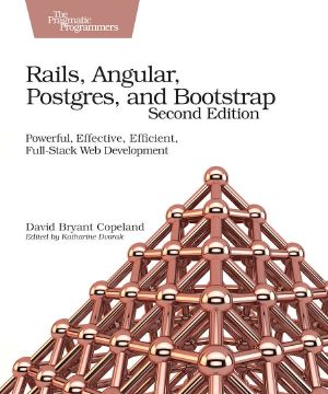 Rails, Angular, Postgres, and Bootstrap · Powerful, Effective, Efficient, Full-Stack Web Development