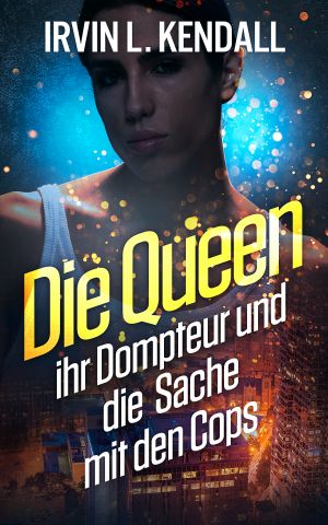 Die Queen ihr Dompteur und die Sache mit den Cops (German Edition)