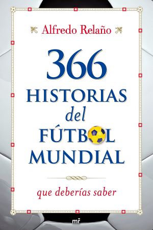 366 historias del fútbol mundial que deberías saber