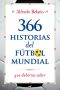 366 historias del fútbol mundial que deberías saber