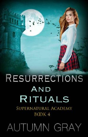 Resurrections and Rituals (Supernatural Academy Book 4)