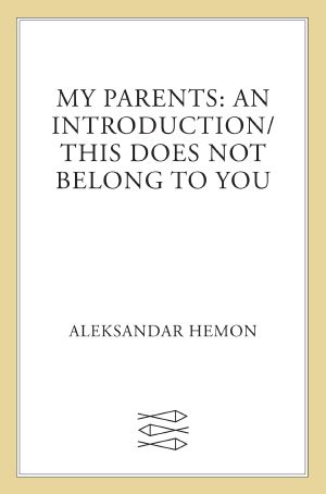 My Parents · an Introduction / This Does Not Belong to You