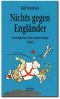 Nichts gegen Engländer · Psychogramm eines merkwürdigen Volkes
