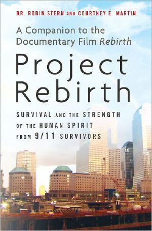 Project Rebirth · Survival and the Strength of the Human Spirit From 9/11 Survivors