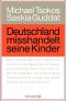 Deutschland misshandelt seine Kinder (German Edition)